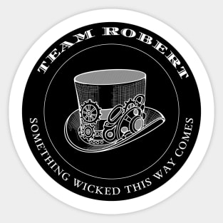 Team Robert - Something Wicked This Way Comes Sticker